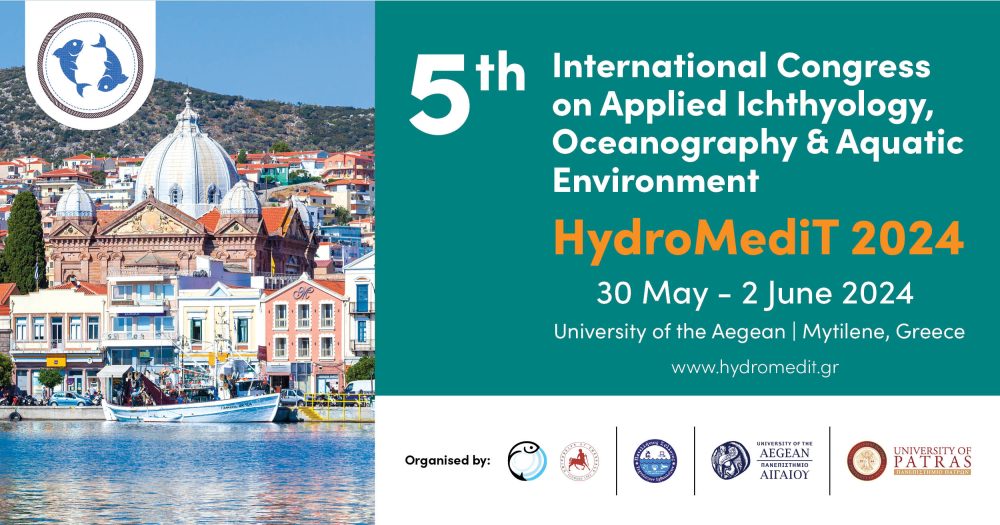 Στη Μυτιλήνη το 5ο Διεθνές Συνέδριο  Εφαρμοσμένης Ιχθυολογίας, Ωκεανογραφίας & Υδάτινου Περιβάλλοντος  “HydroΜediT 2024”